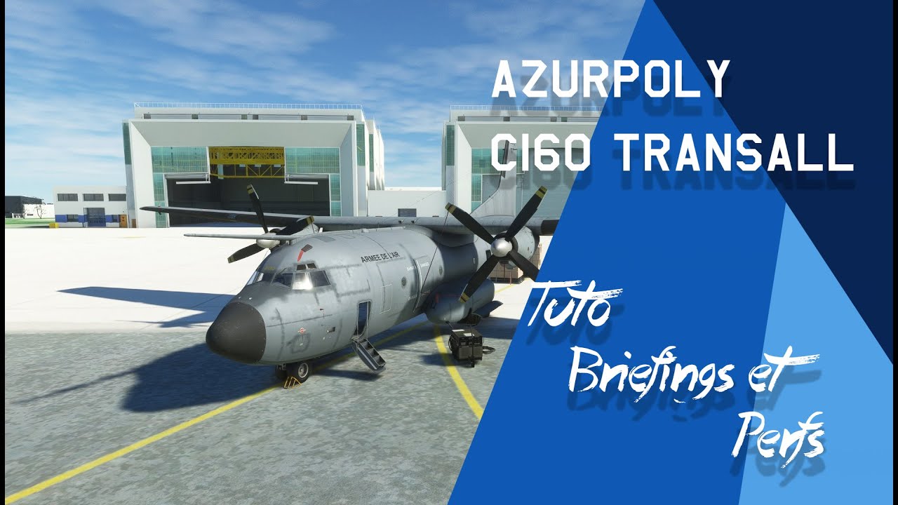 AZURPOLY C-160R TRANSALL - Tutoriel FR Partie 2 - Briefings & Perfs