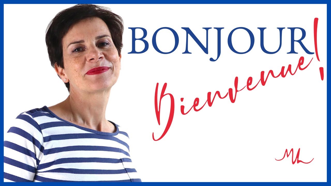 Bonjour et Bienvenue!