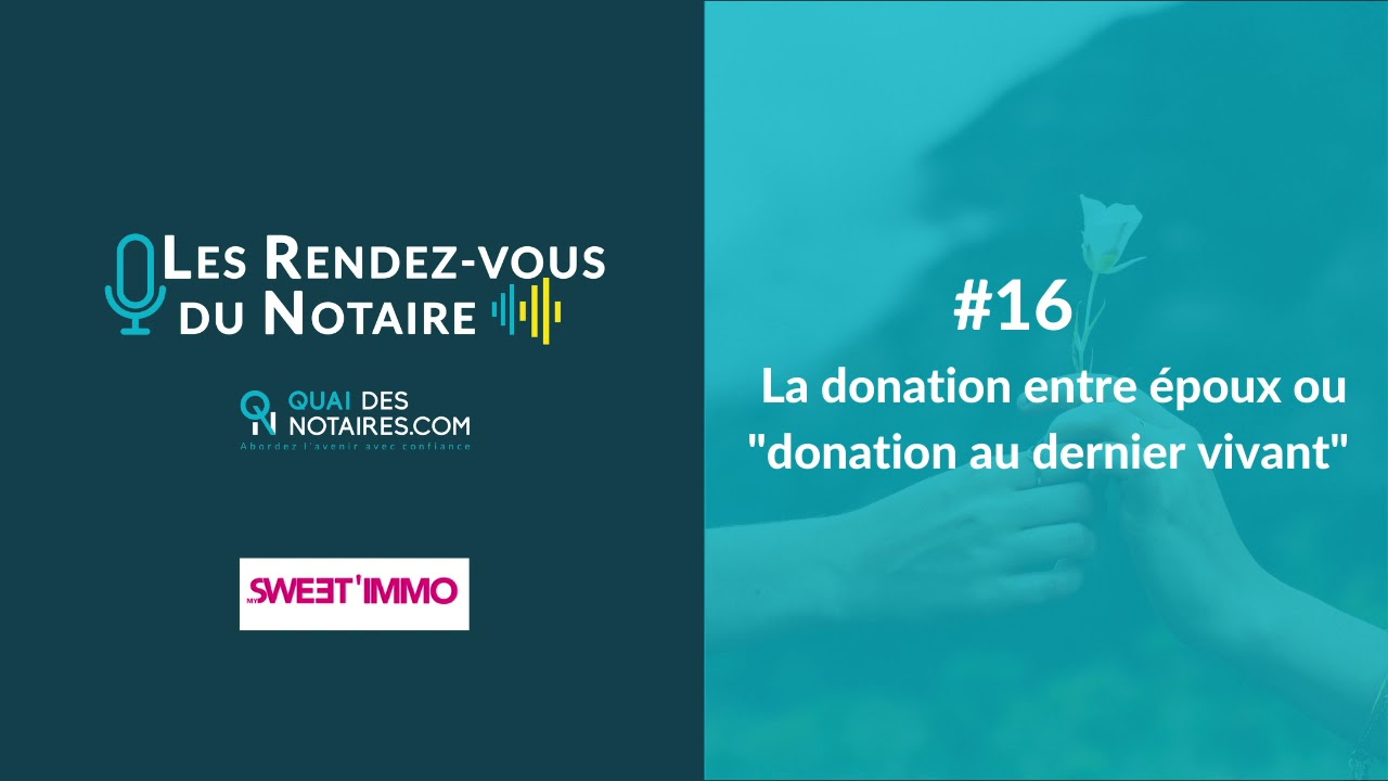 Les rendez-vous du notaire #16 : La donation entre époux