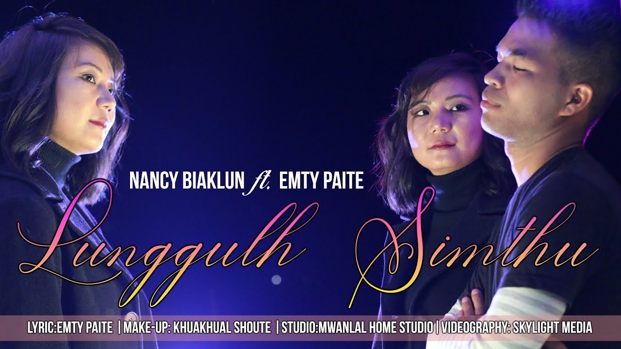 LUNGGULH SIMTHU ~ Nancy Biaklun Ft. Emty Paite