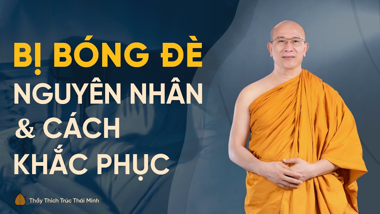 Bị bóng đè khi ngủ: nguyên nhân và cách khắc phục | Thầy Thích Trúc Thái Minh