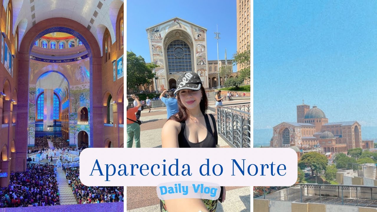 Aparecida do Norte- SP | Daily Vlog 🩵💙
