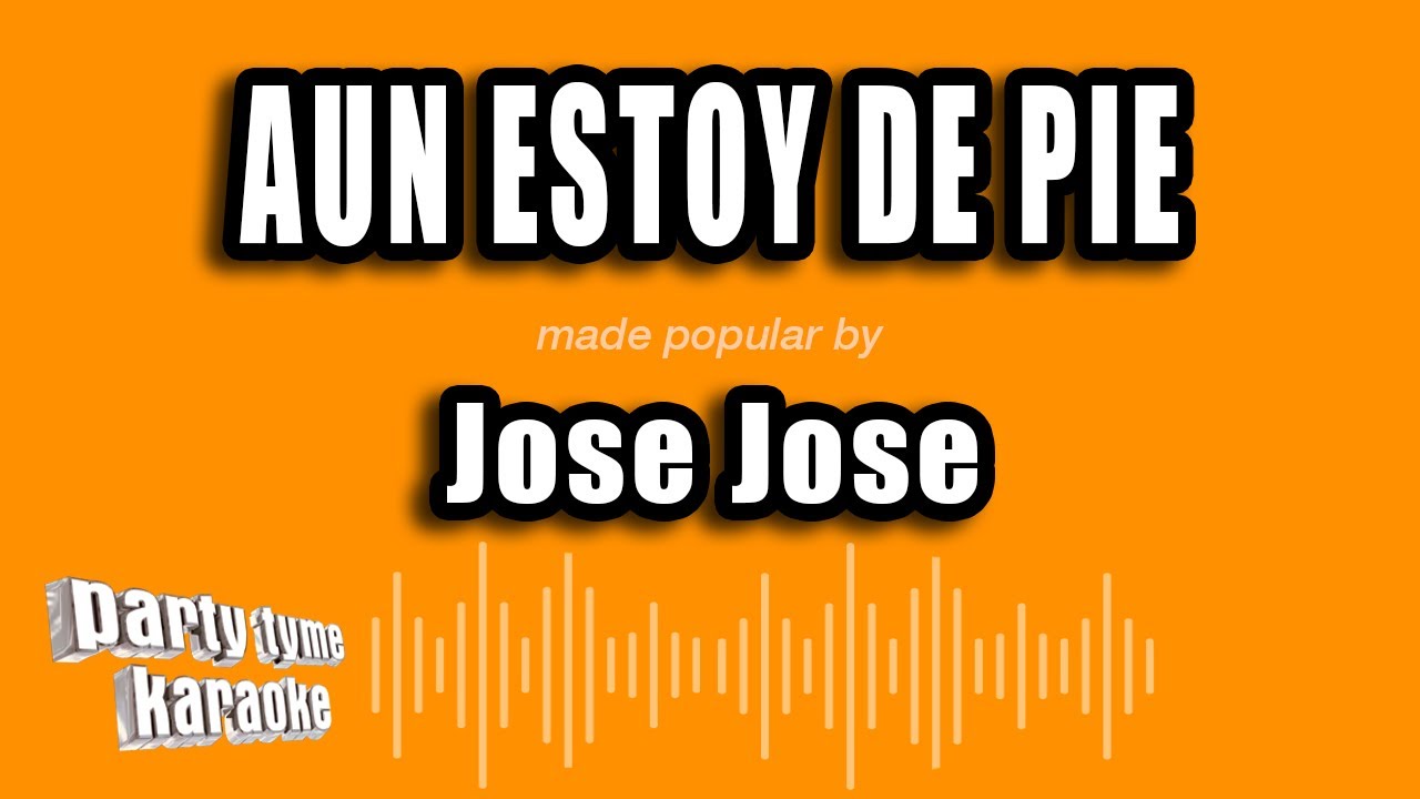 Jose Jose - Aun Estoy De Pie (Versión Karaoke)