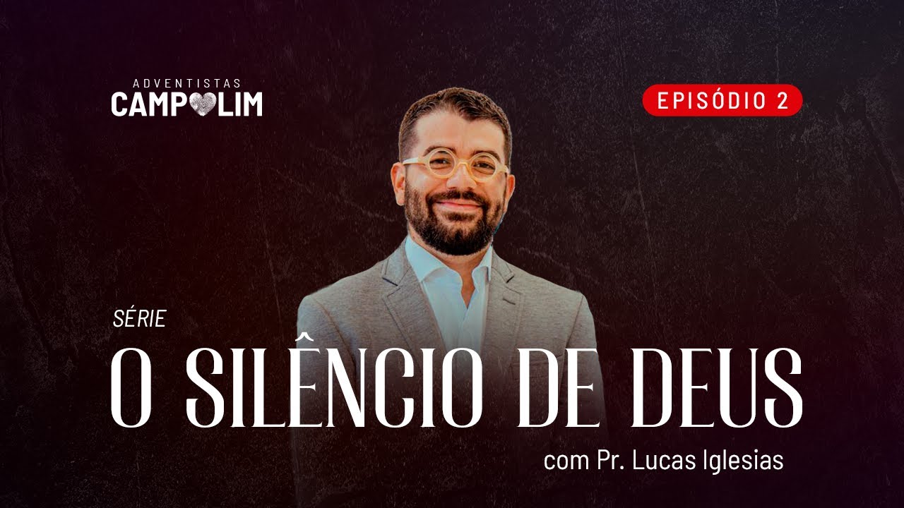 IASD Campolim | Série O Silêncio de Deus | Episódio 2 | Pr. Lucas Iglesias