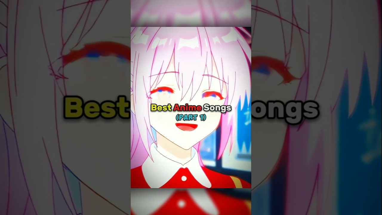 Best Anime Songs (Part 1) 