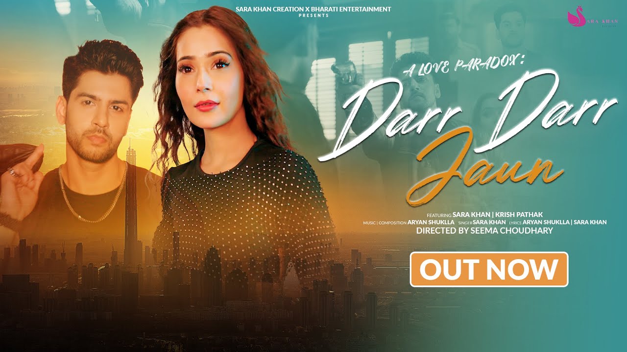 DARR DARR JAUN (A LOVE PARADOX) FT. SARA KHAN & KRISH PATHAK | ARYAN SHUKLLA | SARA KHAN CREATION