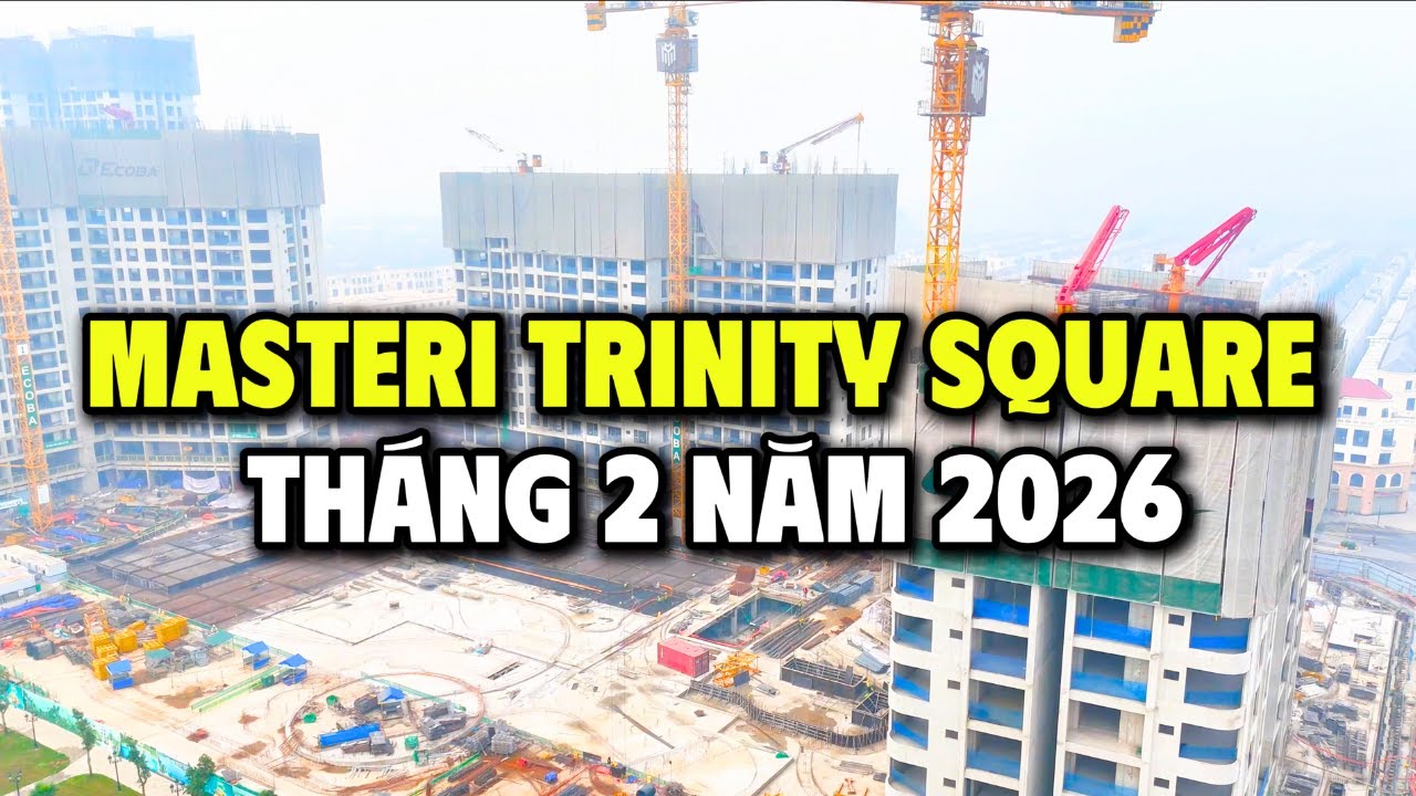MASTERI TRINITY SQUARE Tháng 2 năm 2026