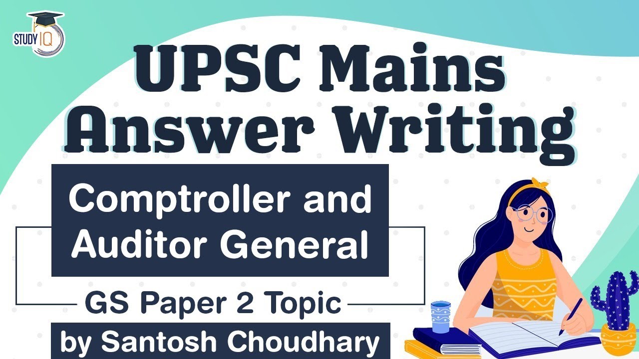UPSC Mains 2021 Answer Writing Strategy, GS Paper 2 Topic, Comptroller and Auditor General