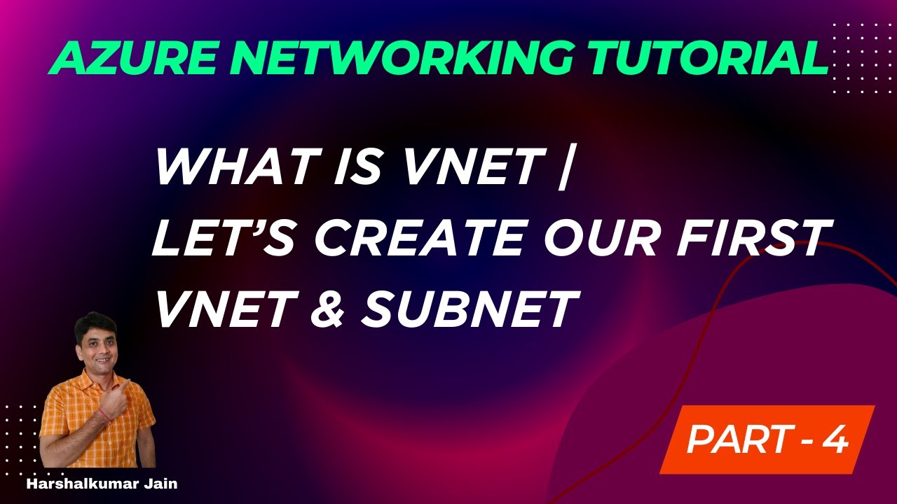 4: What Is VNet | What Is Subnet | Let's Create Our First VNet & Subnet | Azure Networking Tutorial