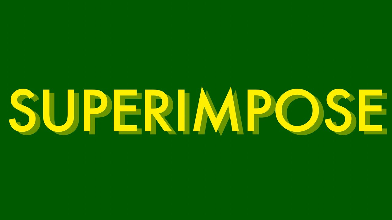 SUPERIMPOSE