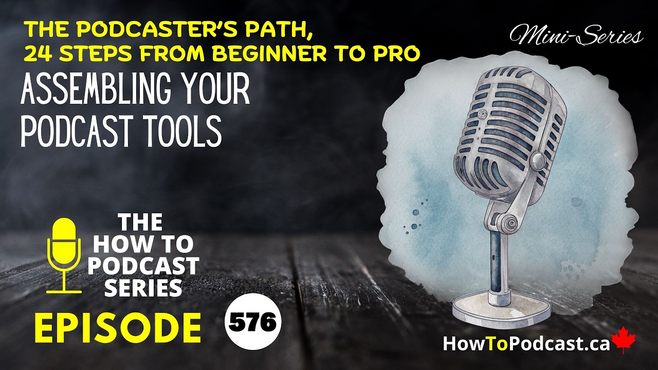 Assembling Your Podcast Tools - The Podcaster’s Path, 24 Steps from Beginner to Pro