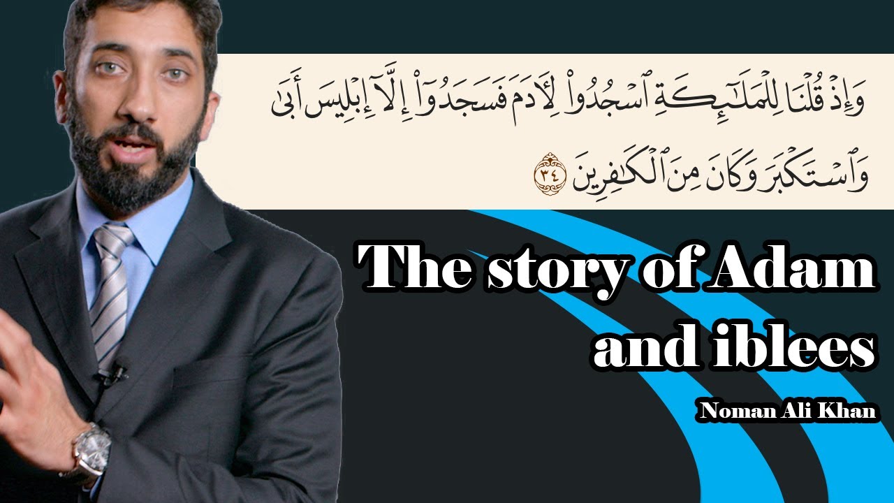 The story of Adam and Iblees | Satan and His Refusal to Prostrate | Noman Ali Khan