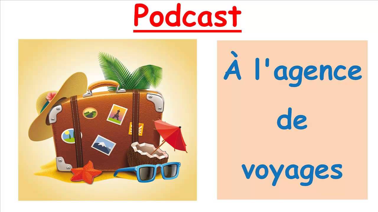 Fran&ccedil;ais facile. Podcast fran&ccedil;ais + transcription. Agence de voyages