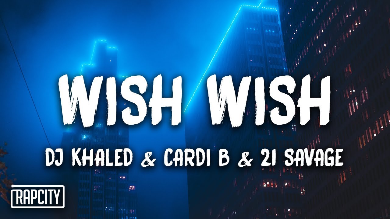 DJ Khaled - Wish Wish ft. Cardi B, 21 Savage (Lyrics)