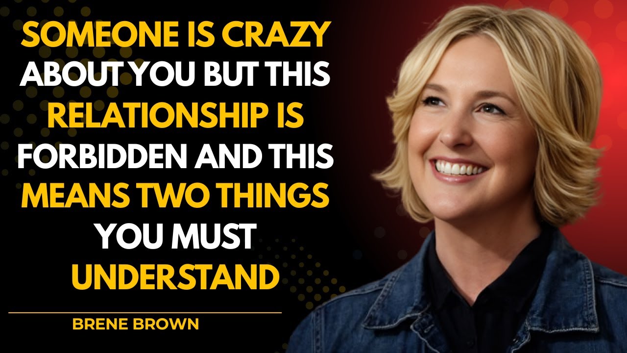 Someone Is Crazy About You… But This Forbidden Relationship Reveals Two Painful Truths | Brené Brown