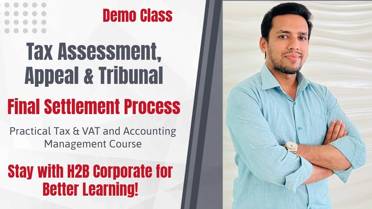 Tax Assessment, Appeal & Tribunal Process in Bangladesh | Final Settlement Explained