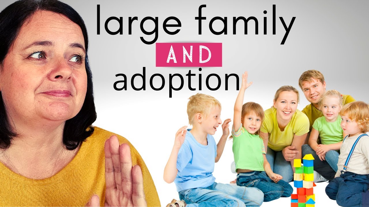 Larger family in adoption / pros and cons/ number of children?