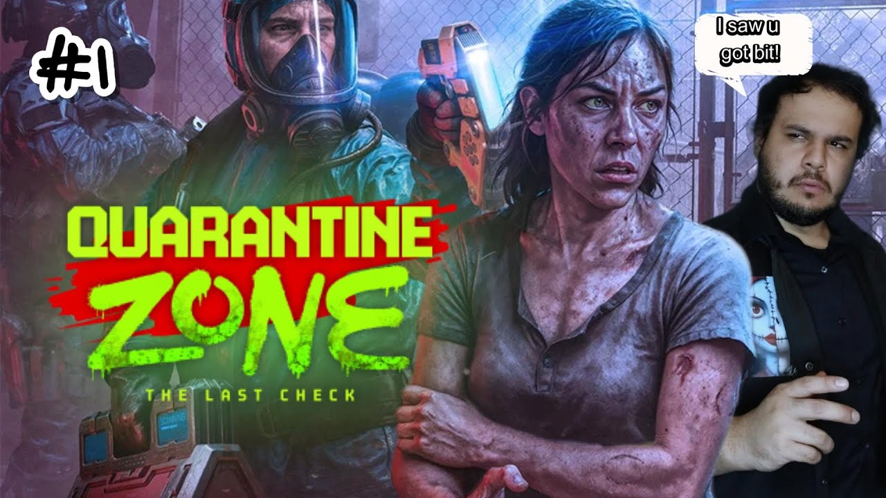 Quarantine Zone the last check PT 1 (Can't trust these people)