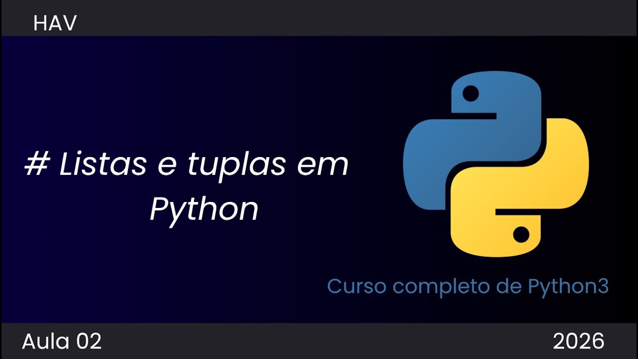 AULA 02 - LISTAS E TUPLAS EM PYTHON ( Curso completo para 2026 )
