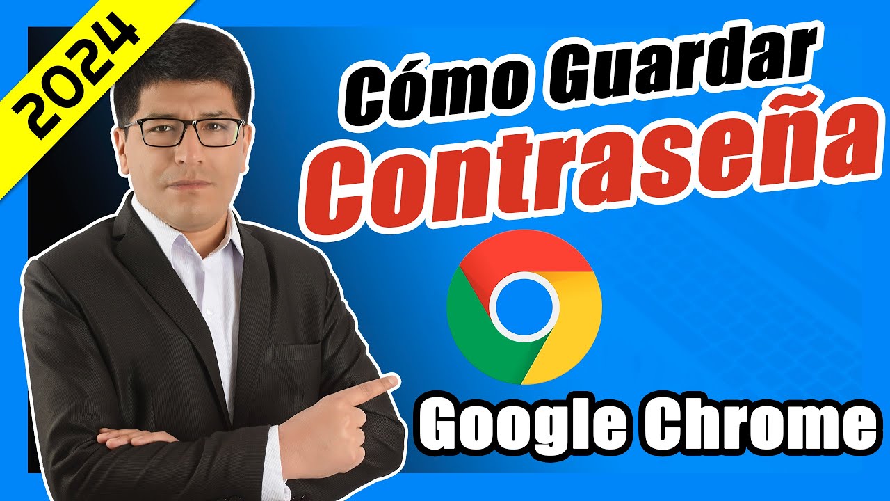 C&oacute;mo Guardar Una Contrase&ntilde;a en Google Chrome 2024