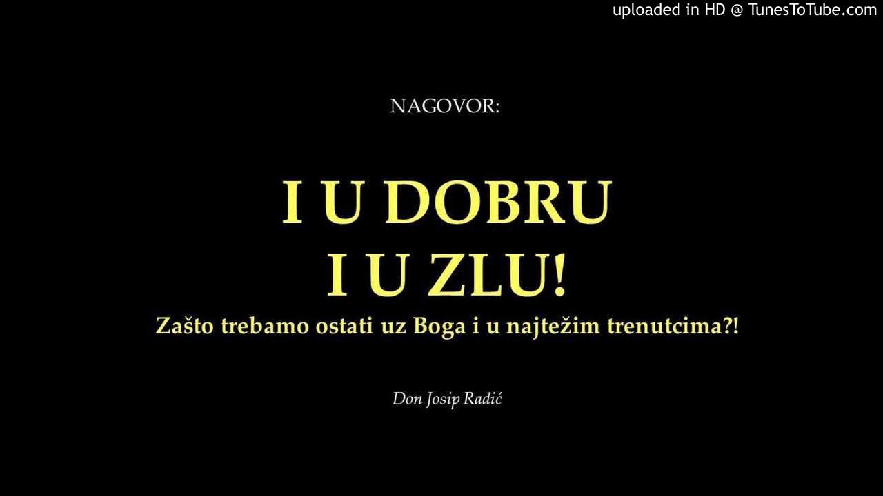 I U DOBRU I U ZLU! Zašto trebamo ostati uz Boga i u najtežim trenutcima?!