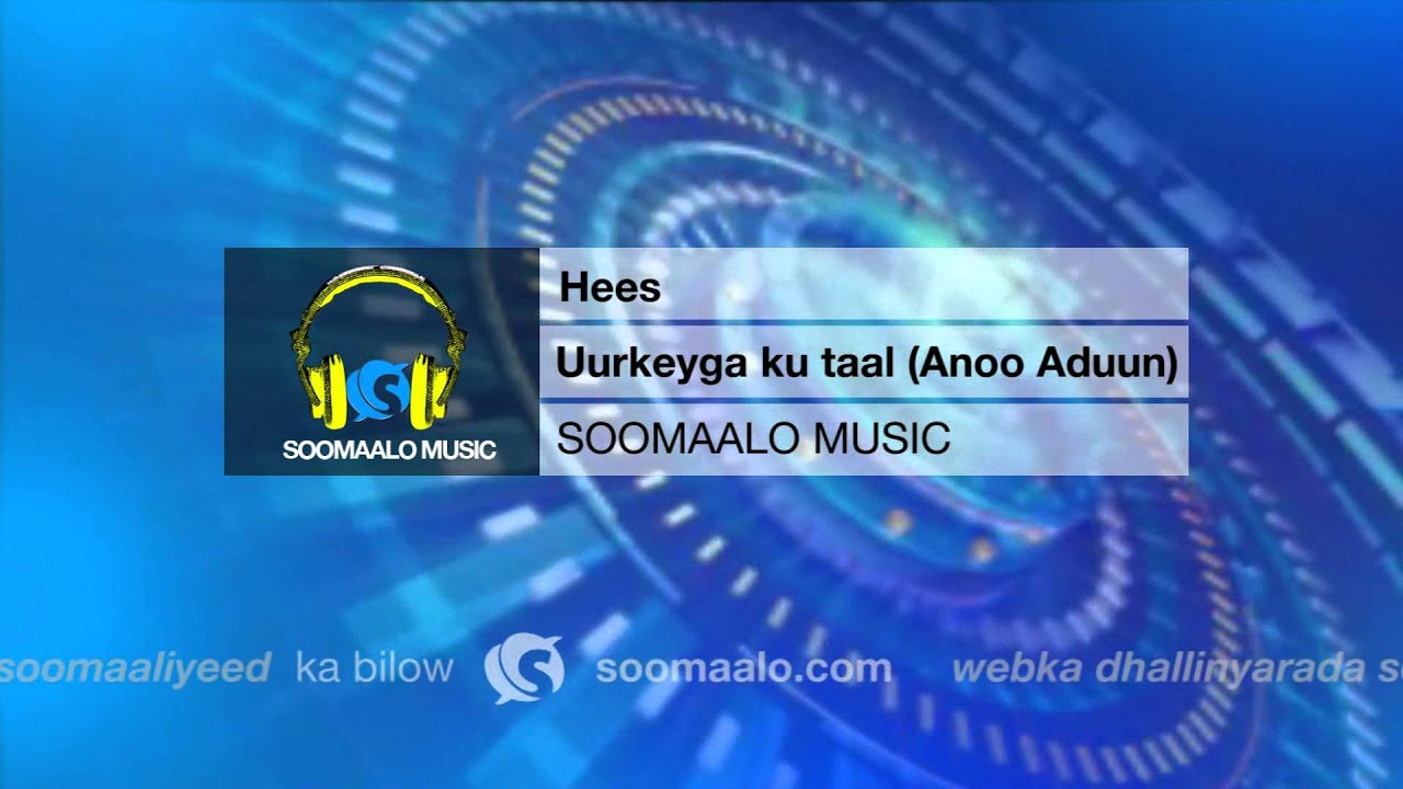 Anoo Aduunyada (Uurkeyga ku taal) Hees Xamari