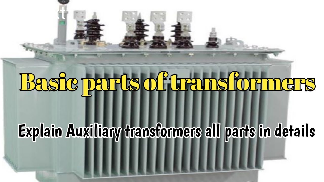 Basic parts of Auxiliary transformers |Explain all parts in details