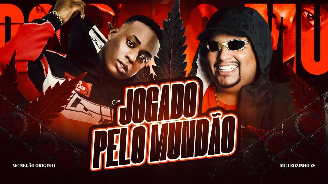 MC Neg&atilde;o Original e MC Leozinho ZS - JOGADO PELO MUND&Atilde;O