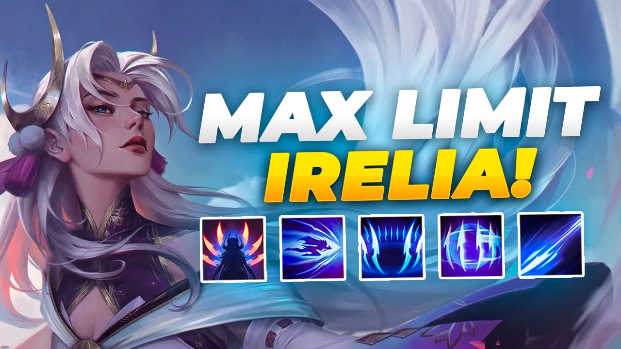 WHEN IRELIA BREAKS ALL LIMITS!
