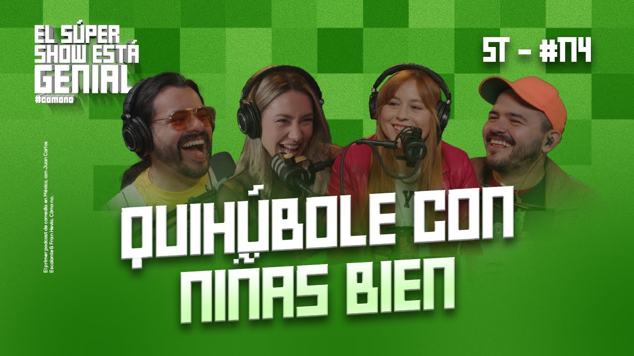 El Súper Show Está Genial #174: ¡Quihúbole con Niñas Bien!