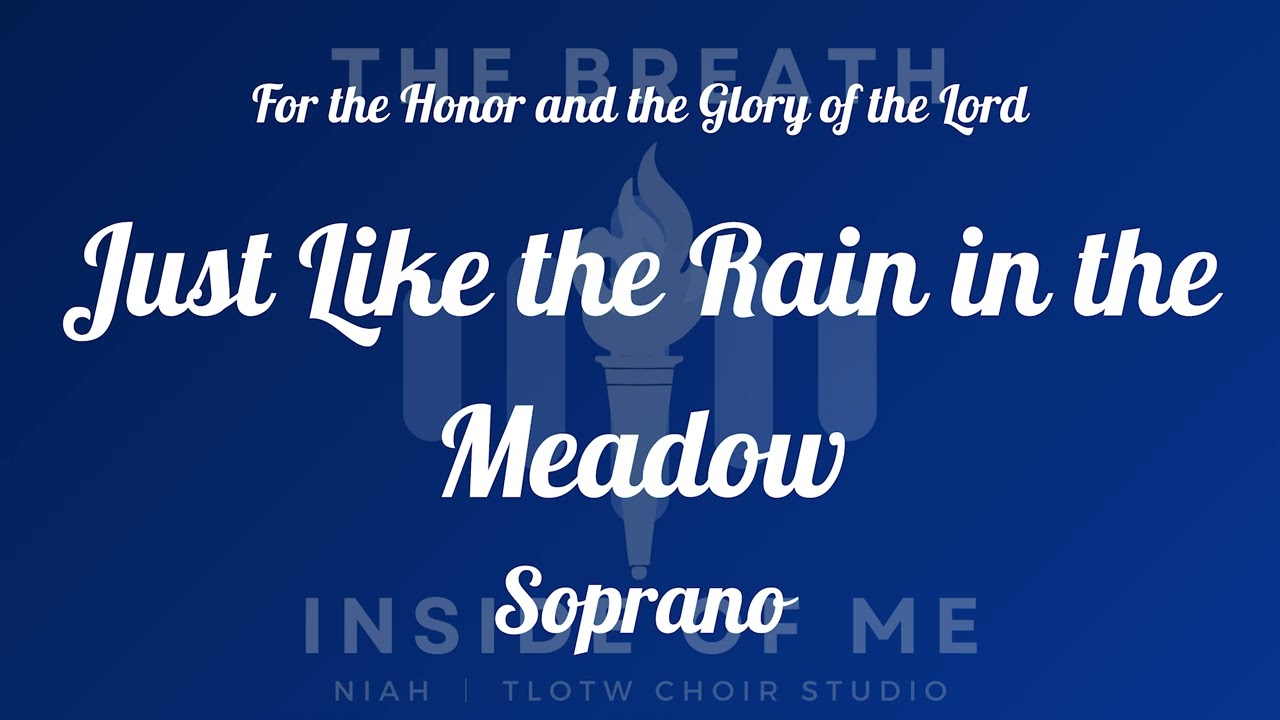 Just Like the Rain in the Meadow I TLOTW I Soprano
