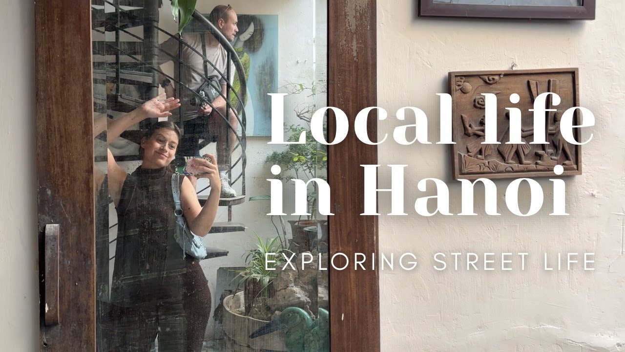 Hanoi Street Life | A Walk Through Local Neighbourhoods