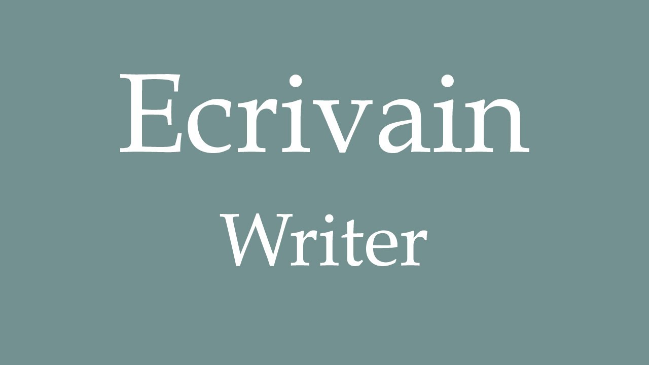 How To Say 'Writer' (Ecrivain) in French