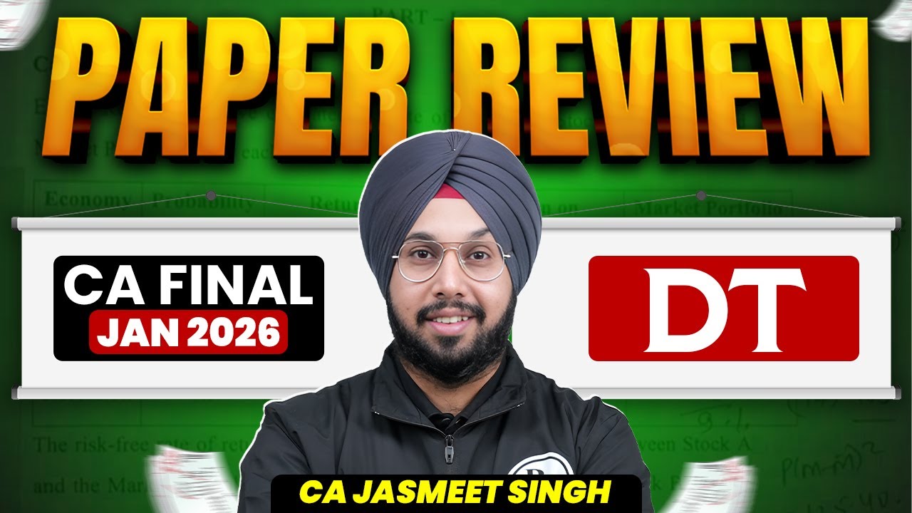 CA Final DT: Paper Review | Quick Review | DT Exam Review | CA Jasmeet Singh 