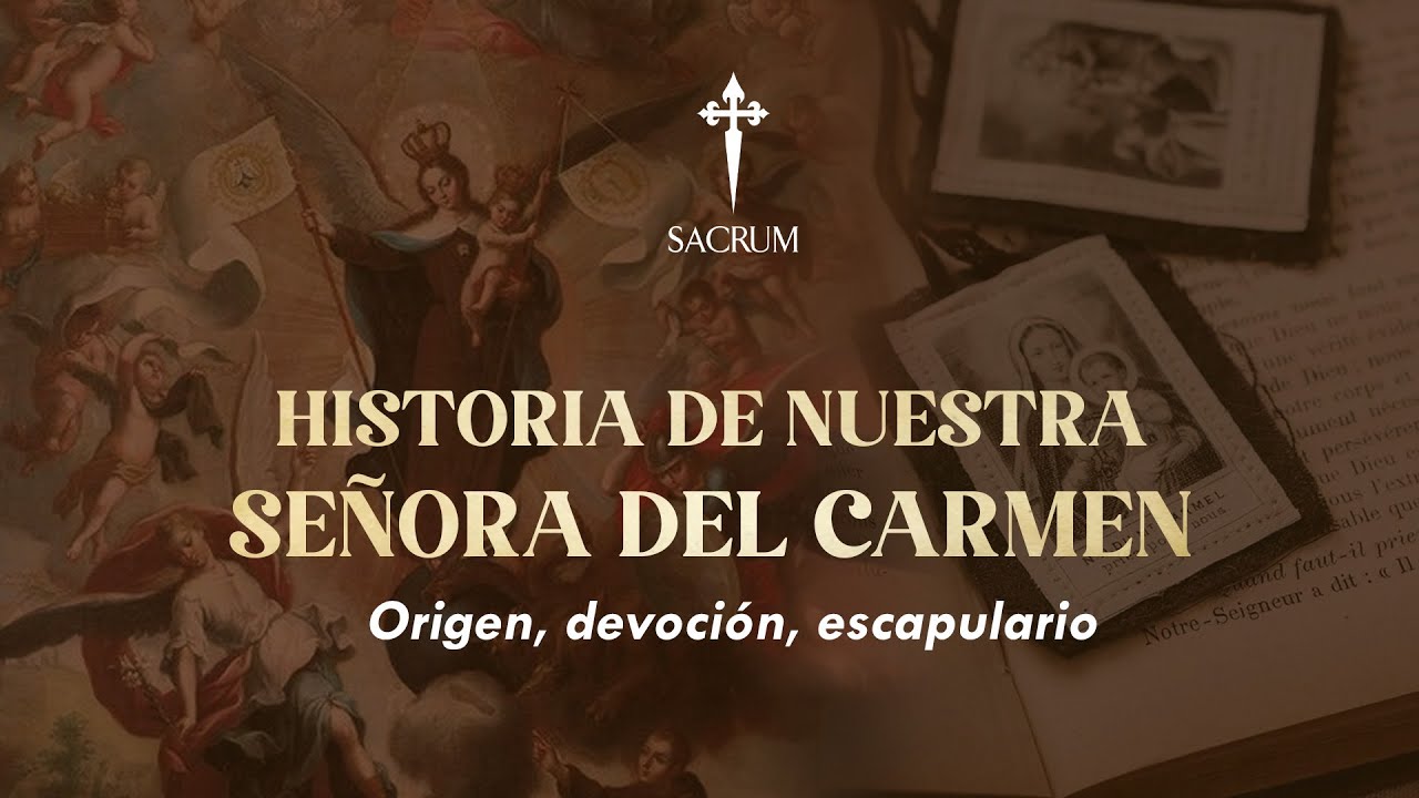 Historia y devoción de Nuestra Señora del Carmen