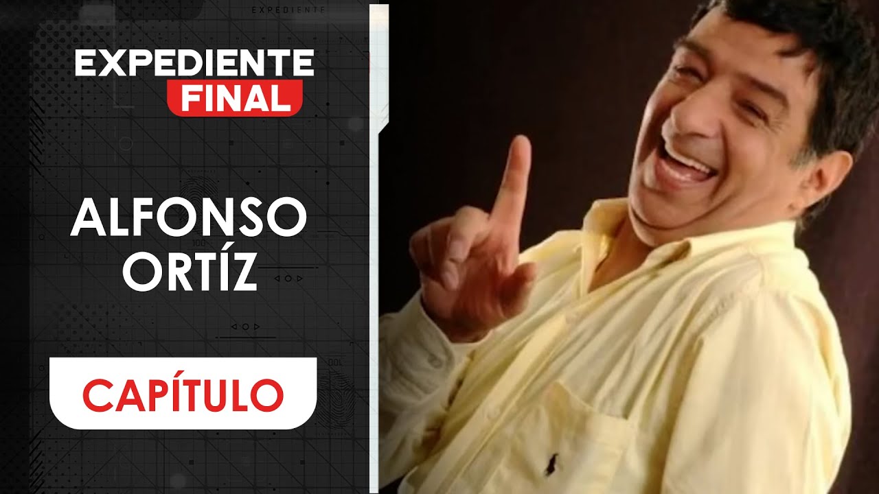 ¿Todos sabían que Alfonso Ortíz moriría menos él? Este fue el plan de su familia | Expediente Final