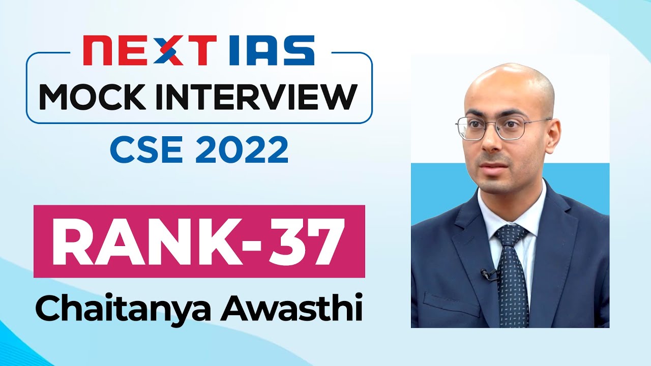 Chaitanya Awasthi Rank 37 | Mock Interview | UPSC CSE 2022 Topper |  NEXT IAS