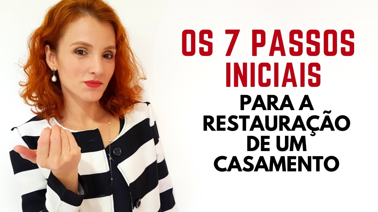OS 7 PASSOS INICIAIS PARA A  RESTAURAÇÃO DE UM CASAMENTO