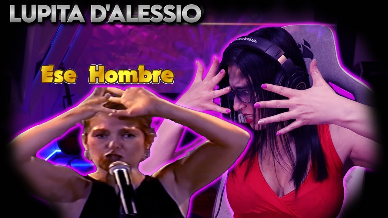 LUPITA D´ALESSIO - Ese Hombre | REACCION & ANALISIS