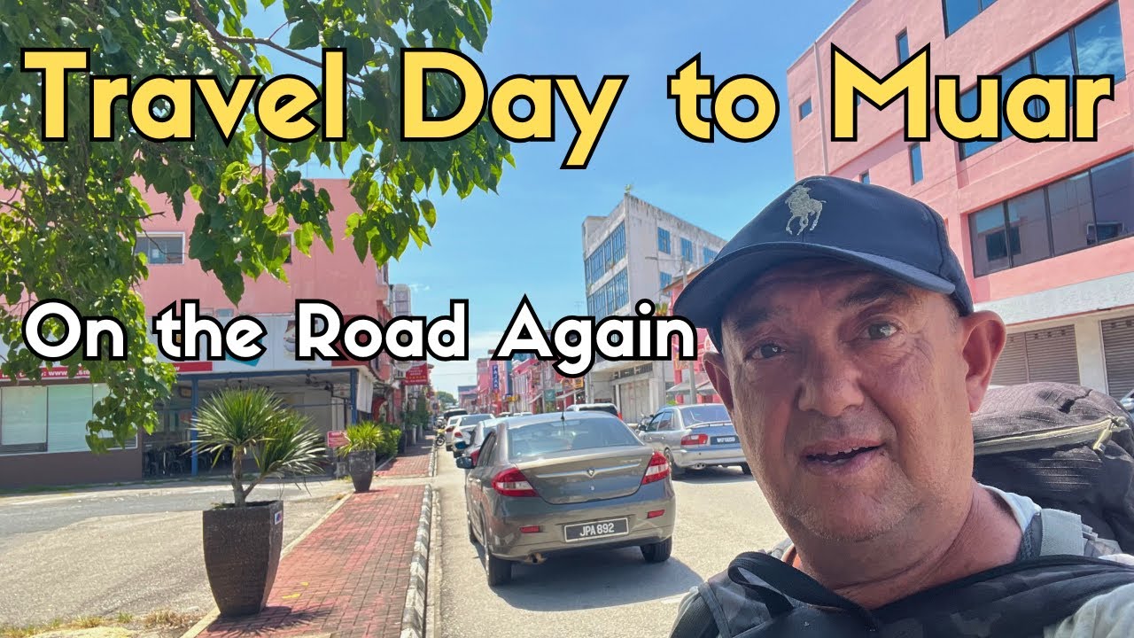 Travel Day to Muar, Malaysia: A Few Surprises Along the Way