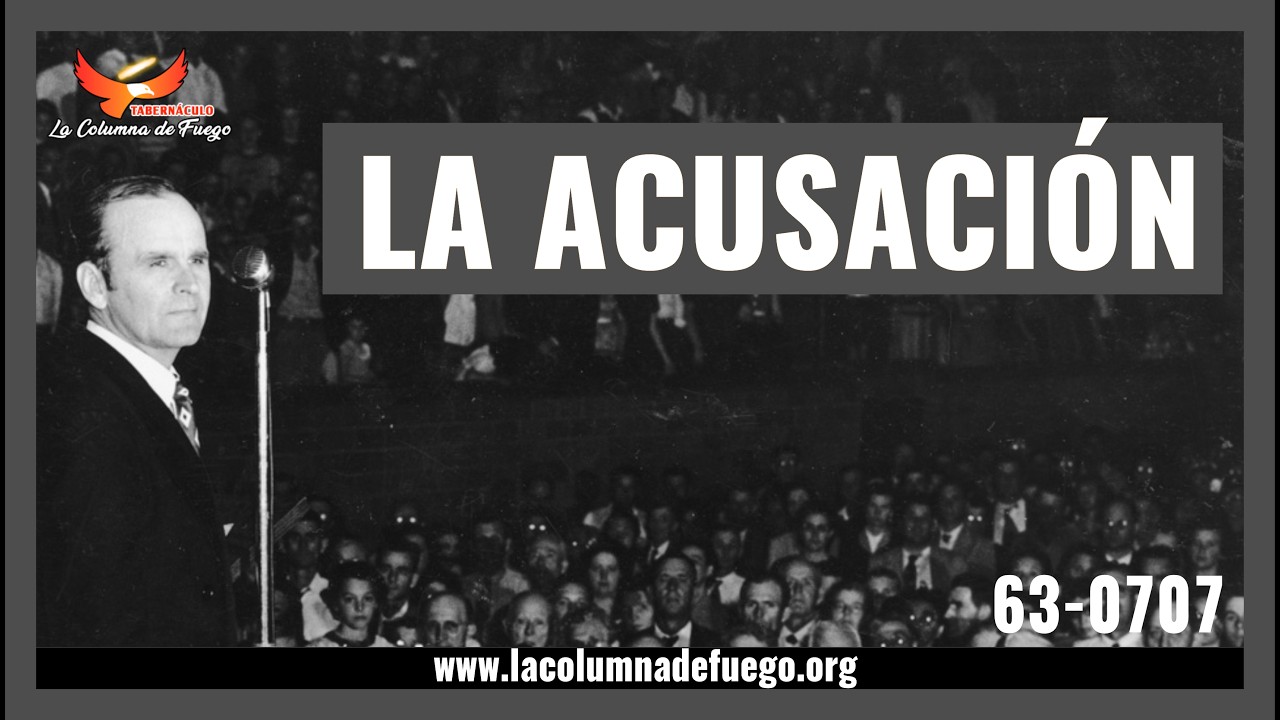 Mensaje: La Acusación | Rev. William Marrion Branham | 63-0707