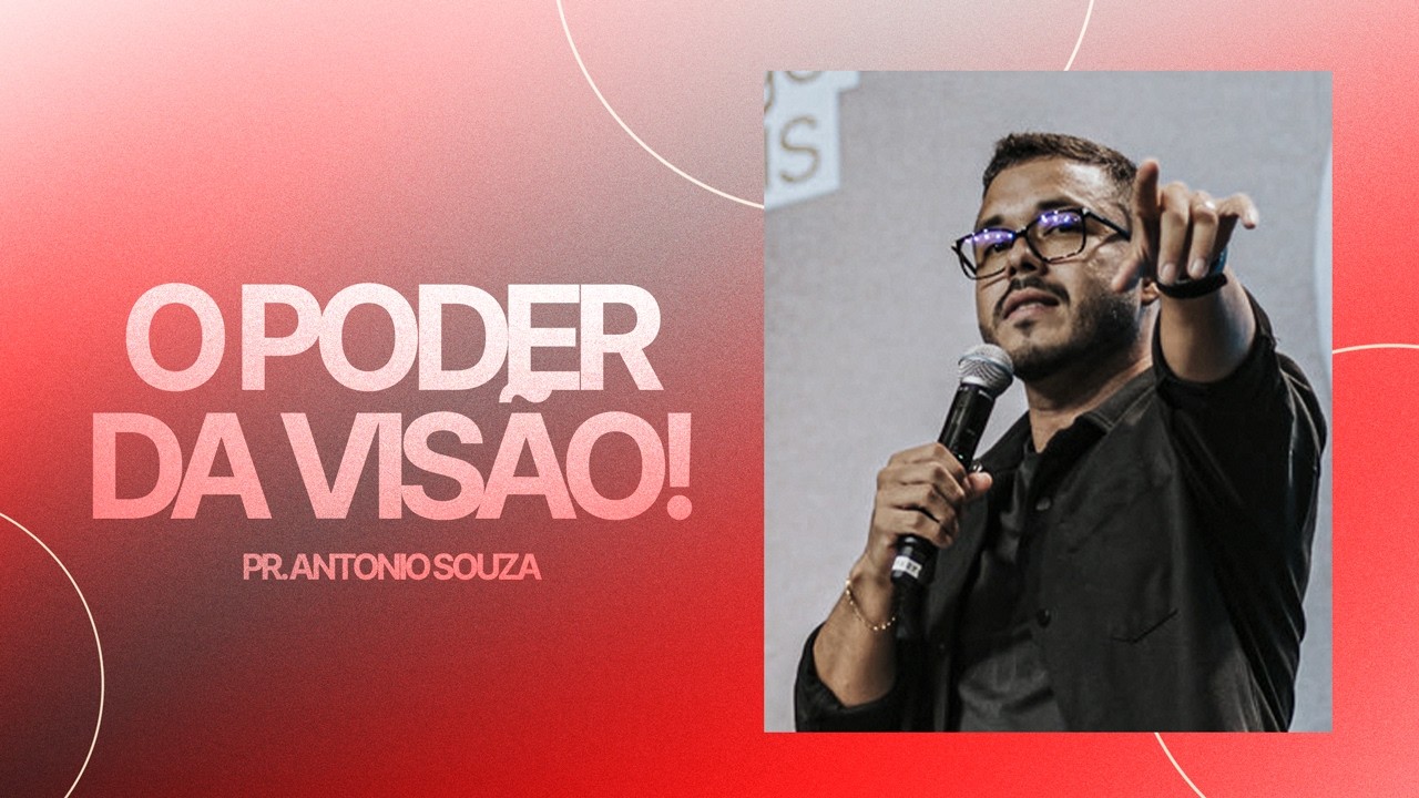 O PODER VISÃO! - PR. ANTONIO SOUZA