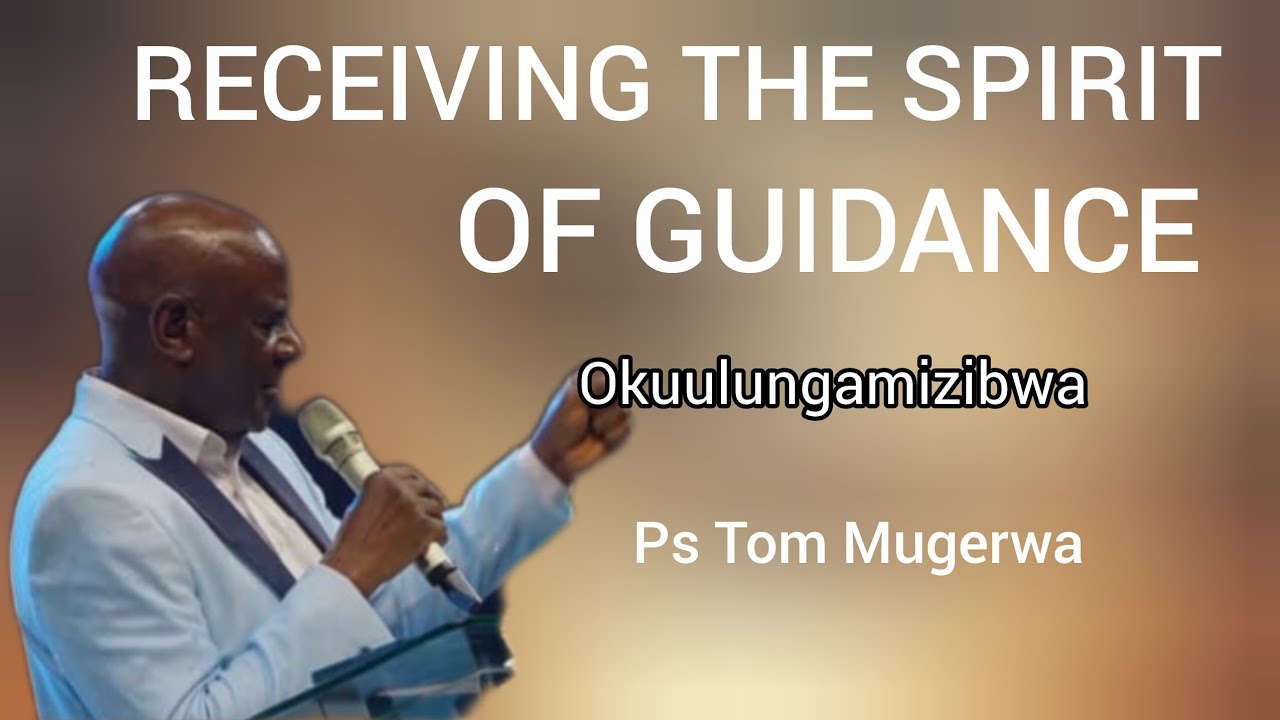 𝐓𝐇𝐄 𝐒𝐏𝐈𝐑𝐈𝐓 𝐎𝐅 𝐆𝐔𝐈𝐃𝐀𝐍𝐂𝐄 𝐁𝐲 Ps Tom Mugerwa | Bride of Jesus Christ 