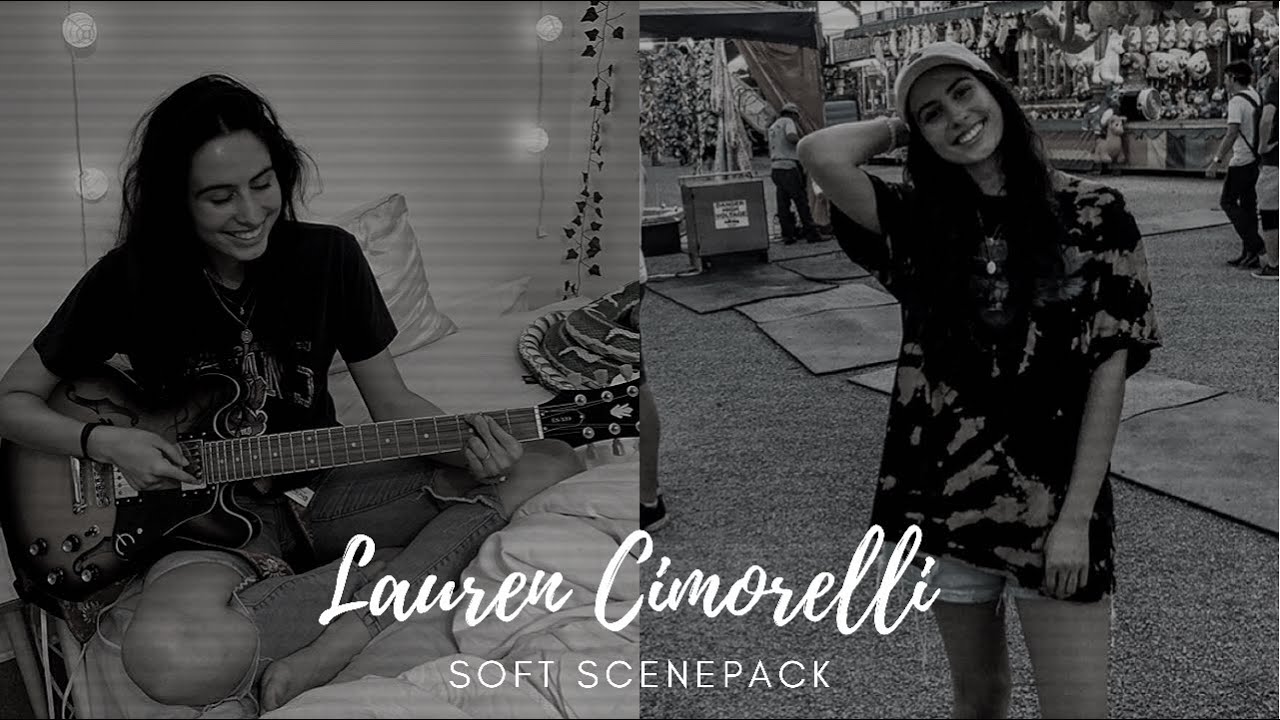 Soft Lauren Cimorelli Scene Pack // 1080p (Mega Link in Description)