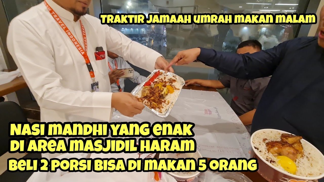TRAKTIR MAKAN MALAM JAMAAH UMRAH DI MAKKAH...  BELI DUA PORSI NASI MANDHI BISA DI MAKAN BER 5