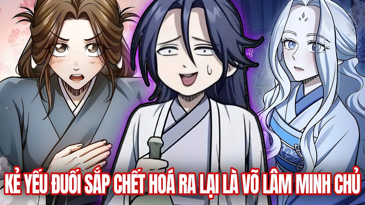 [Trọn Bộ] Kẻ Yếu Đuối Sắp Ngỏm Hóa Ra Lại Là Võ Lâm Minh Chủ Đứng Đầu Thiên Hạ | Vitamin truyện