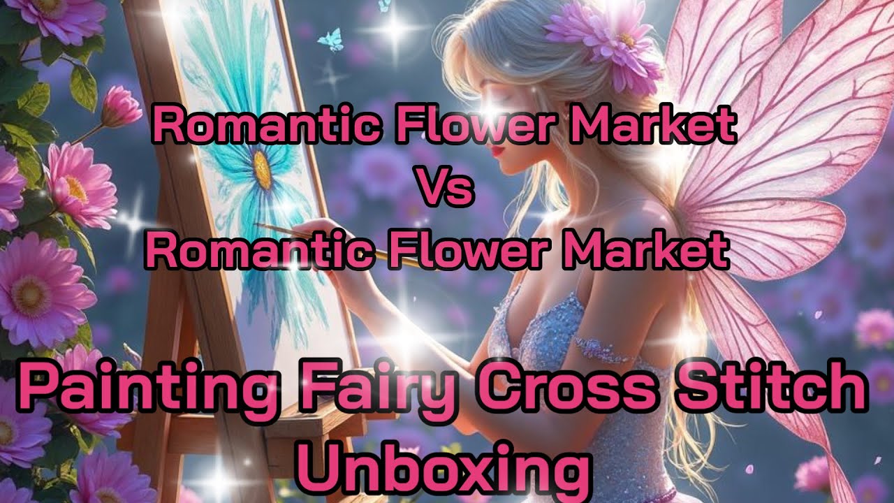 Painting Fairy Romantic Flower Market Vs KS Brand! #paintingfairy #crossstitch #unboxing #comparison
