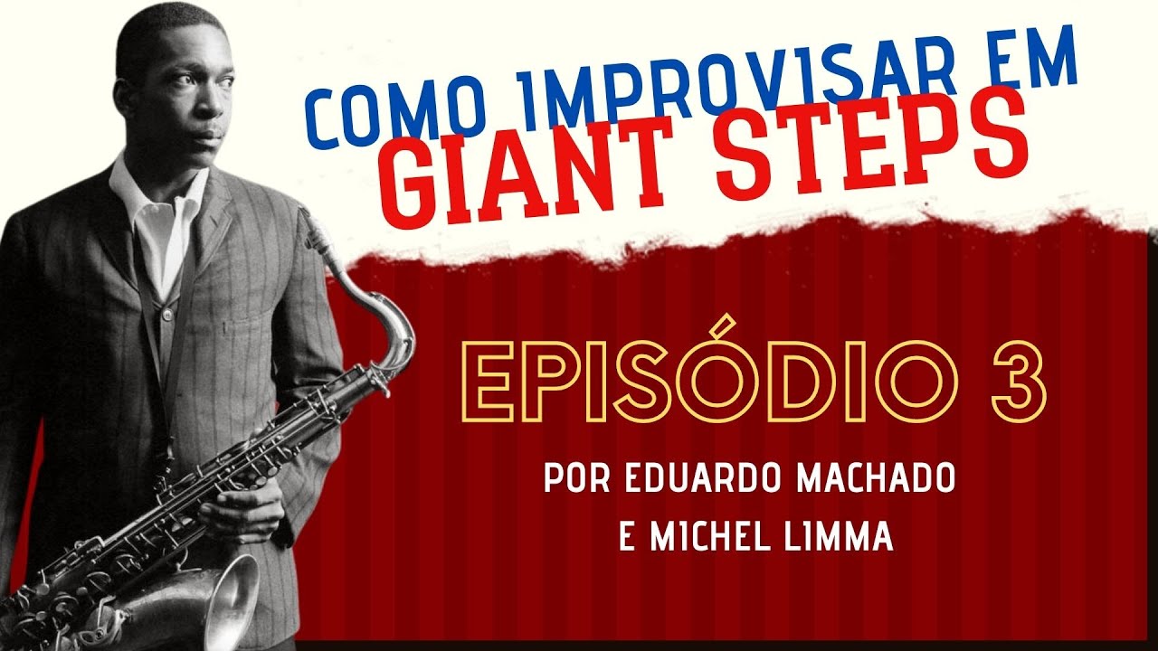 COMO IMPROVISAR EM GIANT STEPS - EP03 | Eduardo Machado e Michel Limma