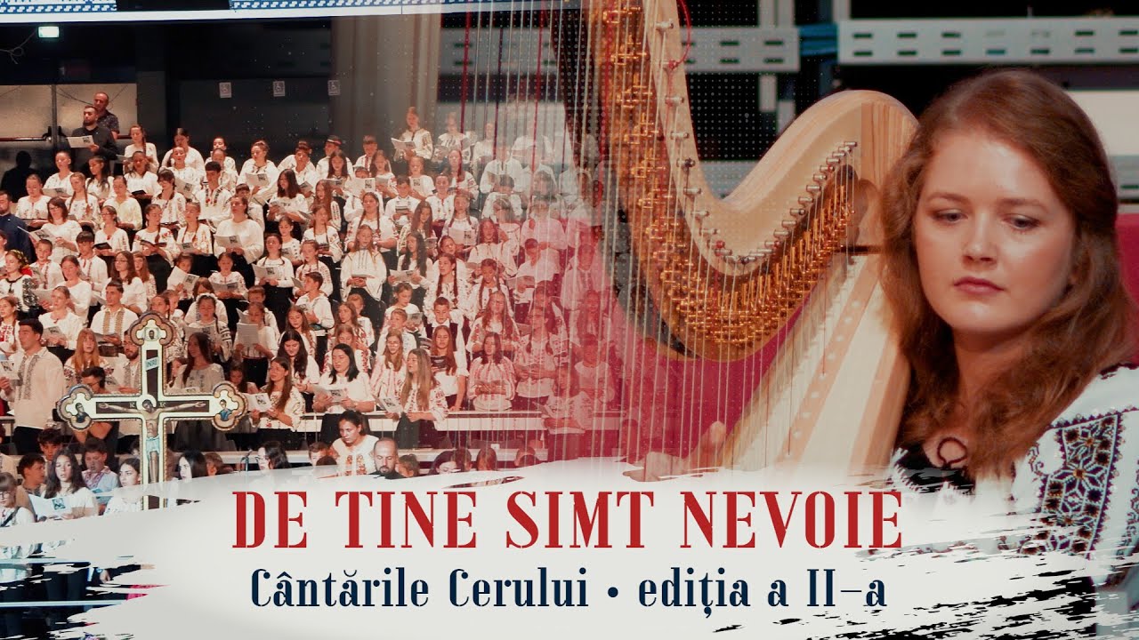 De Tine simt nevoie - LIVE | 1500 tineri coriști | Cântările Cerului, Ediţia a II-a