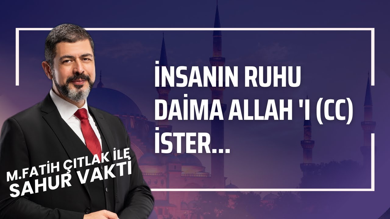 İnsanın Ruhu Daima Allah'ı (cc) İster I M. Fatih Çıtlak #fatihçıtlak #mfatihçıtlak